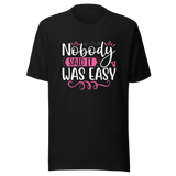 nobody-said-it-was-easy-nobody-tee-easy-t-shirt-motivation-tee-t-shirt-tee#color_black