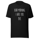 dear-morning-i-hate-you-bye-dear-morning-tee-i-hate-you-t-shirt-clever-tee-t-shirt-tee#color_black