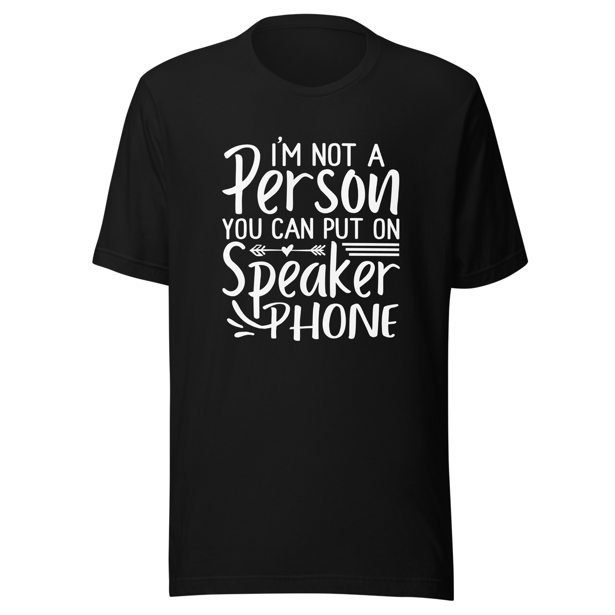 im-not-a-person-you-can-put-on-speaker-phone-speaker-phone-tee-not-a-person-t-shirt-clever-tee-t-shirt-tee#color_black