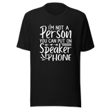 im-not-a-person-you-can-put-on-speaker-phone-speaker-phone-tee-not-a-person-t-shirt-clever-tee-t-shirt-tee#color_black