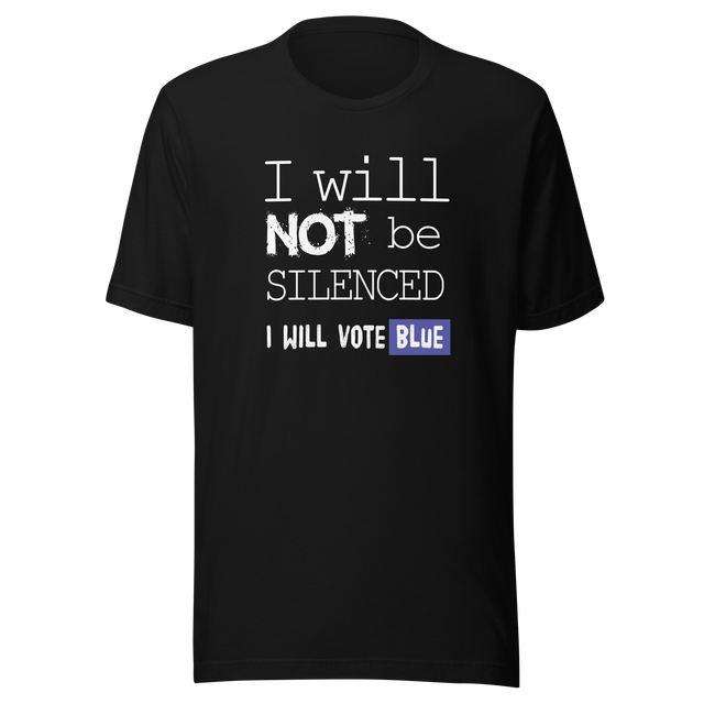 i-will-not-be-silenced-i-will-vote-blue-vote-blue-tee-wake-up-t-shirt-democrat-tee-t-shirt-tee#color_black