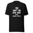 you-cant-do-epic-shit-with-normal-people-epic-tee-normal-people-t-shirt-shit-tee-t-shirt-tee#color_black