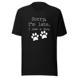 sorry-im-late-i-saw-a-dog-dog-tee-sorry-t-shirt-late-tee-t-shirt-tee#color_black