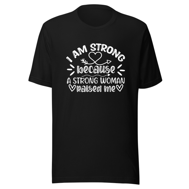 i-am-strong-because-a-strong-woman-raised-me-strong-tee-woman-t-shirt-mother-tee-t-shirt-tee#color_black