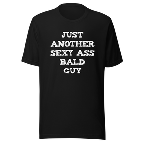 just-another-sexy-ass-bald-guy-bald-tee-sexy-t-shirt-ass-tee-t-shirt-tee#color_black