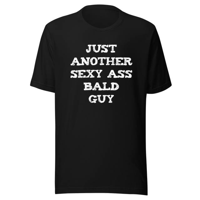 just-another-sexy-ass-bald-guy-bald-tee-sexy-t-shirt-ass-tee-t-shirt-tee#color_black