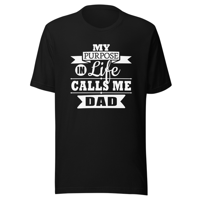 my-purpose-in-life-calls-me-dad-purpose-tee-life-t-shirt-dad-tee-t-shirt-tee#color_black