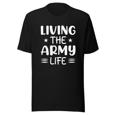 living-the-army-life-life-tee-veterans-day-t-shirt-military-tee-t-shirt-tee#color_black