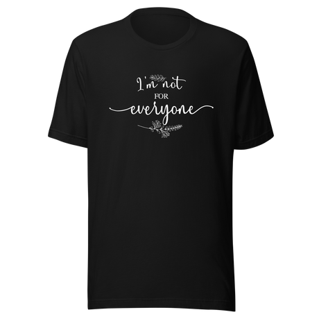 im-not-for-everyone-everyone-tee-vibes-t-shirt-life-tee-t-shirt-tee#color_black