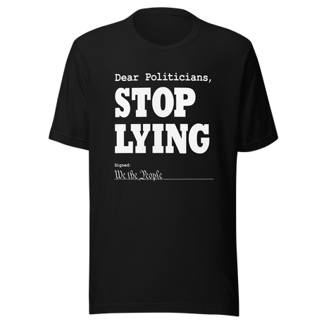 dear-politicians-stop-lying-signed-we-the-people-of-the-united-states-politician-tee-vote-t-shirt-usa-tee-t-shirt-tee#color_black