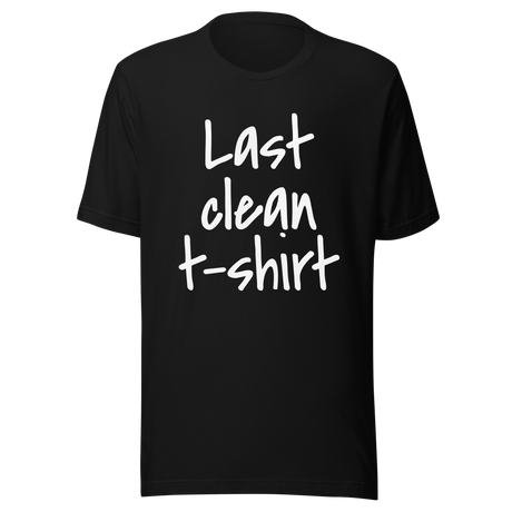 last-clean-t-shirt-clean-tee-t-shirt-t-shirt-funny-tee-t-shirt-tee#color_black