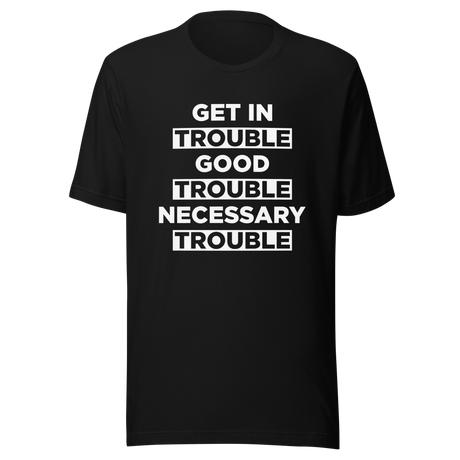 get-in-trouble-good-trouble-necessary-trouble-trouble-tee-necessary-t-shirt-john-lewis-tee-t-shirt-tee#color_black