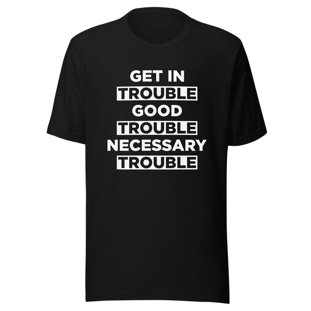 get-in-trouble-good-trouble-necessary-trouble-trouble-tee-necessary-t-shirt-john-lewis-tee-t-shirt-tee#color_black