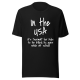 in-the-usa-its-normal-for-kids-to-be-killed-by-guns-while-at-school-usa-tee-normal-t-shirt-guns-tee-t-shirt-tee#color_black