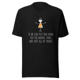 if-we-can-put-one-man-on-the-moon-then-why-not-all-of-them-moon-tee-vibes-t-shirt-life-tee-t-shirt-tee#color_black