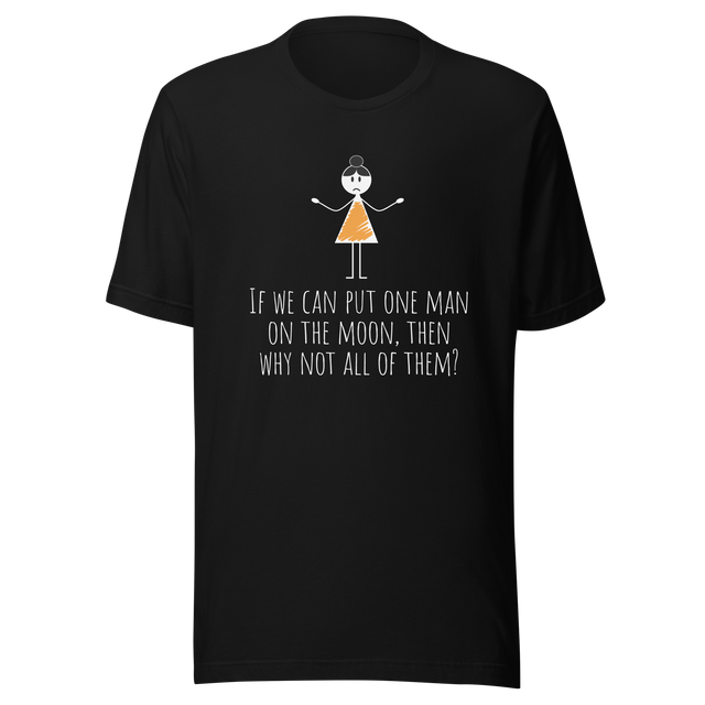 if-we-can-put-one-man-on-the-moon-then-why-not-all-of-them-moon-tee-vibes-t-shirt-life-tee-t-shirt-tee#color_black