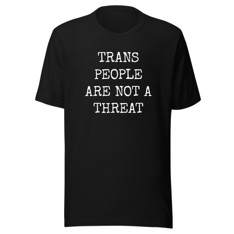 trans-people-are-not-a-threat-trans-tee-people-t-shirt-threat-tee-t-shirt-tee#color_black