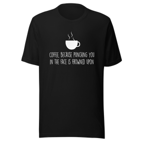 coffee-because-punching-you-in-the-face-is-frowned-upon-coffee-tee-coffee-lover-t-shirt-coffee-time-tee-t-shirt-tee#color_black