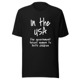 in-the-usa-the-government-forces-women-to-birth-children-usa-tee-government-t-shirt-forces-tee-t-shirt-tee#color_black