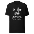 in-the-usa-we-think-about-getting-shot-when-we-go-buy-food-usa-tee-government-t-shirt-shot-tee-t-shirt-tee#color_black