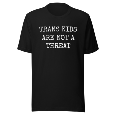 trans-kids-are-not-a-threat-trans-tee-kids-t-shirt-threat-tee-t-shirt-tee#color_black