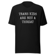 trans-kids-are-not-a-threat-trans-tee-kids-t-shirt-threat-tee-t-shirt-tee#color_black