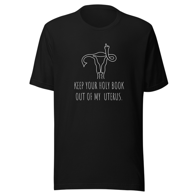 keep-your-holy-book-out-of-my-uterus-abortion-tee-uterus-t-shirt-women-tee-patriotic-t-shirt-america-tee#color_black