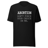 abortion-dont-force-your-choice-on-me-abortion-tee-uterus-t-shirt-women-tee-womens-rights-t-shirt-healthcare-tee#color_black