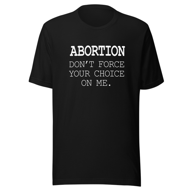 abortion-dont-force-your-choice-on-me-abortion-tee-uterus-t-shirt-women-tee-womens-rights-t-shirt-healthcare-tee#color_black