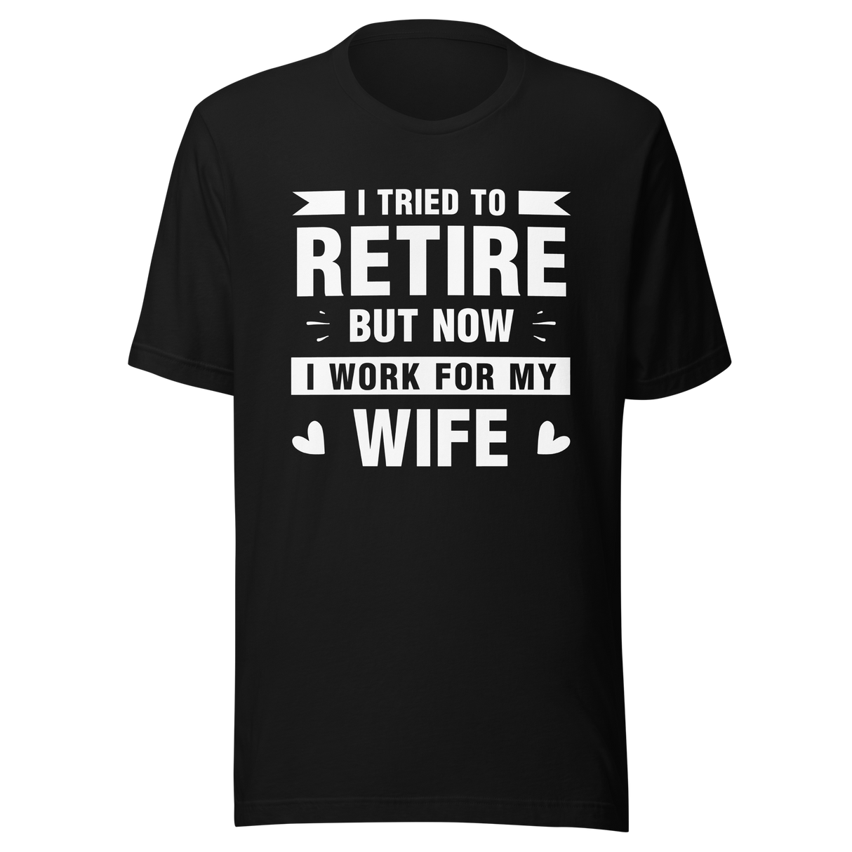 i-tried-to-retire-but-now-i-work-for-my-wife-wife-tee-husband-t-shirt-boss-tee-t-shirt-tee#color_black