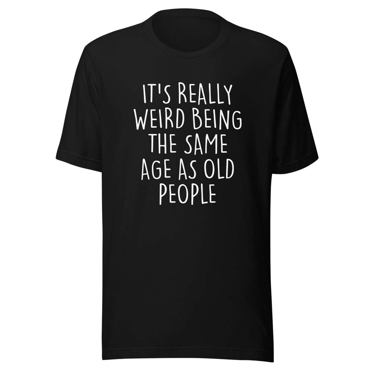 its-weird-being-the-same-age-as-old-people-weird-tee-age-t-shirt-old-tee-t-shirt-tee#color_black