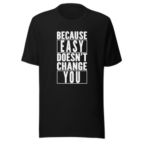 because-easy-doesnt-change-you-easy-tee-fitness-t-shirt-gym-tee-t-shirt-tee#color_black