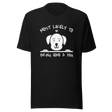 most-likely-to-bring-home-a-dog-dog-tee-most-likely-t-shirt-home-tee-t-shirt-tee#color_black