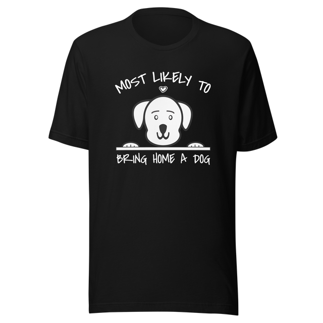 most-likely-to-bring-home-a-dog-dog-tee-most-likely-t-shirt-home-tee-t-shirt-tee#color_black