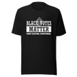 black-votes-matter-every-election-everywhere-black-tee-votes-t-shirt-matter-tee-t-shirt-tee#color_black