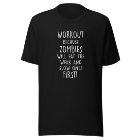 workout-because-zombies-will-eat-the-weak-and-slow-ones-first-zombie-tee-workout-t-shirt-horror-tee-t-shirt-tee#color_black