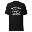 if-you-met-my-family-you-would-understand-family-tee-understand-t-shirt-met-tee-t-shirt-tee#color_black