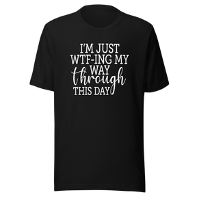 im-just-wtfing-my-way-through-this-day-wtf-tee-omg-t-shirt-what-the-f-tee-t-shirt-tee#color_black