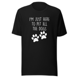 im-just-here-to-pet-all-the-dogs-dog-tee-pet-t-shirt-home-tee-t-shirt-tee#color_black