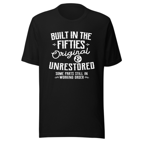 built-in-the-fifties-original-and-unrestored-some-parts-still-in-working-order-built-tee-fifties-t-shirt-50s-tee-t-shirt-tee#color_black