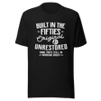 built-in-the-fifties-original-and-unrestored-some-parts-still-in-working-order-built-tee-fifties-t-shirt-50s-tee-t-shirt-tee#color_black