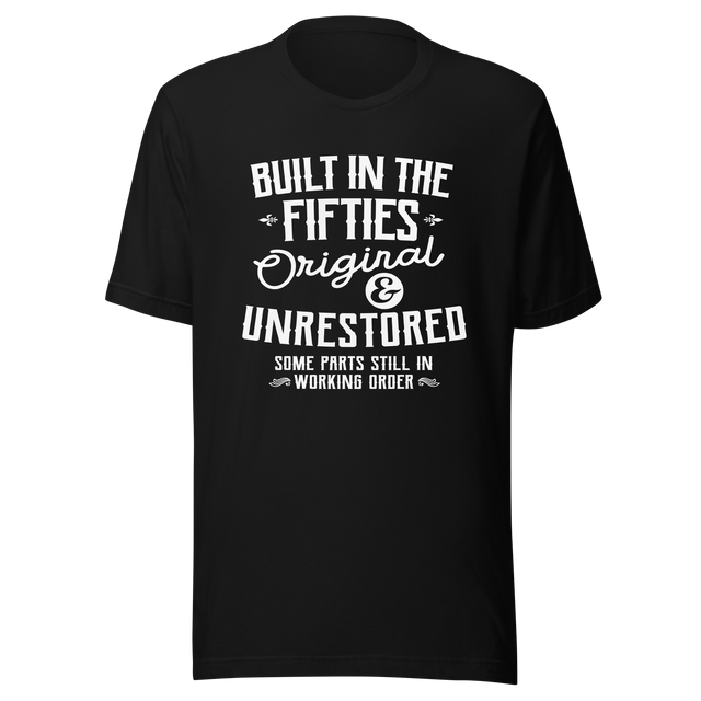 built-in-the-fifties-original-and-unrestored-some-parts-still-in-working-order-built-tee-fifties-t-shirt-50s-tee-t-shirt-tee#color_black