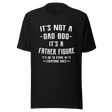 its-not-a-dad-bod-its-a-father-figure-its-ok-to-stare-at-it-everyone-does-dad-tee-bod-t-shirt-dad-bod-tee-t-shirt-tee#color_black