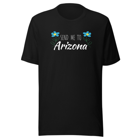 send-me-to-arizona-arizona-tee-phoenix-t-shirt-tuscon-tee-t-shirt-tee#color_black