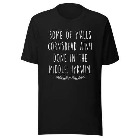 some-of-yalls-cornbread-aint-done-in-the-middle-iykwim-cornbread-tee-peace-t-shirt-unity-tee-t-shirt-tee#color_black