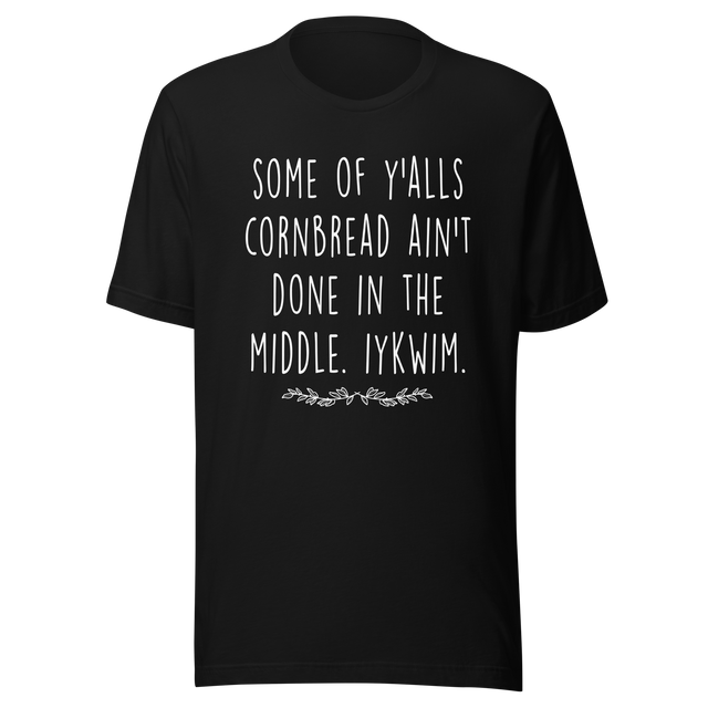 some-of-yalls-cornbread-aint-done-in-the-middle-iykwim-cornbread-tee-peace-t-shirt-unity-tee-t-shirt-tee#color_black