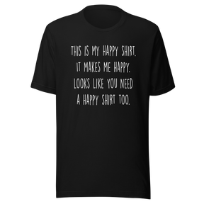 this-is-my-happy-shirt-it-makes-me-happy-looks-like-you-need-a-happy-shirt-too-happy-tee-positivity-t-shirt-joyful-tee-t-shirt-tee#color_black