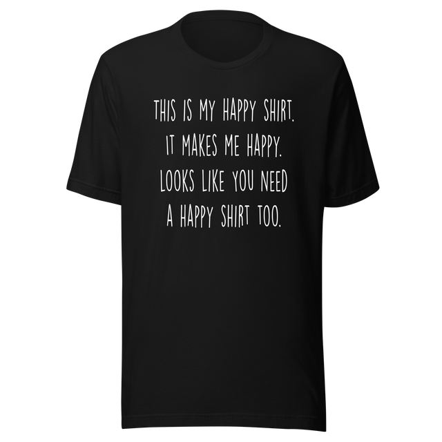 this-is-my-happy-shirt-it-makes-me-happy-looks-like-you-need-a-happy-shirt-too-happy-tee-positivity-t-shirt-joyful-tee-t-shirt-tee#color_black