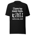 i-have-too-many-tools-said-no-one-ever-power-tee-tools-t-shirt-diy-tee-t-shirt-tee#color_black