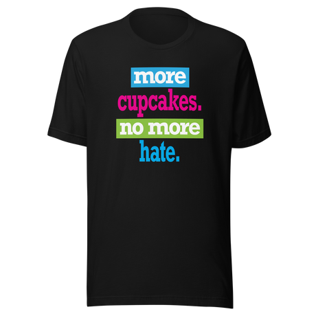 more-cupcakes-less-hate-live-tee-love-t-shirt-laugh-tee-t-shirt-tee#color_black